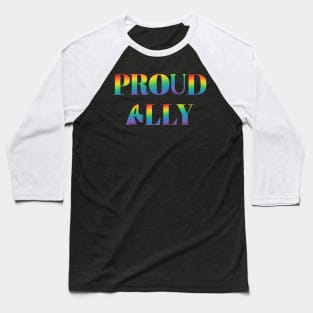 Bold Rainbow Letters Proud Ally Pride Baseball T-Shirt